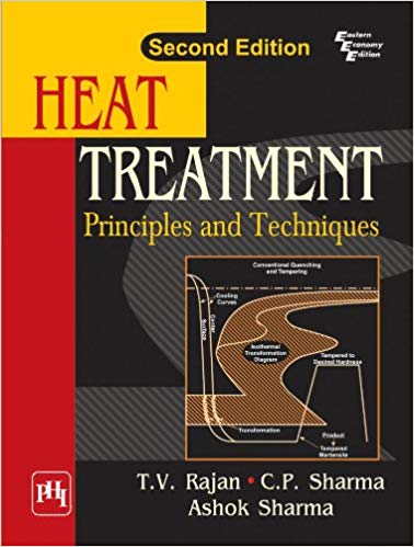 Heat Treatment: Principles and Techniques 2nd edition